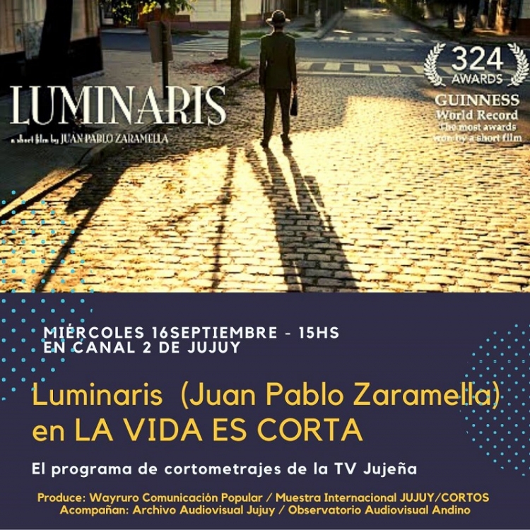 LUMINARIS de Juan Pablo Zaramella en &ldquo;LA VIDA ES CORTA&rdquo;(El cortometraje m&aacute;s premiado del mundo).