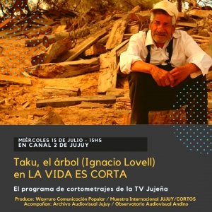 &ldquo;Taku, el &aacute;rbol&rdquo; documental catamarque&ntilde;o en La vida es corta.